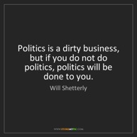 Image - Quote Poltics is Dirty